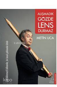 Alışmadık Gözde Lens Durmaz; Çok Bilinmezli Bilinenler, Bir Buruk Gülünenler Kitabı