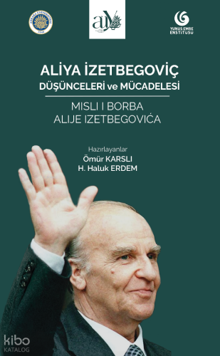Aliya İzetbegoviç;Düşünceleri ve Mücadelesi
