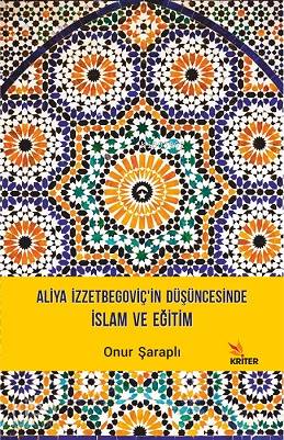 Aliya İzzetbegoçiv'in Düşüncesinde İslam ve Eğitim