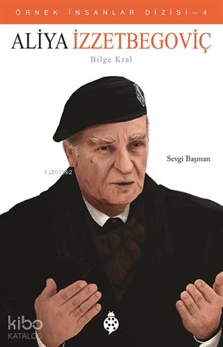 Aliya İzzetbegoviç; Bilge Kral