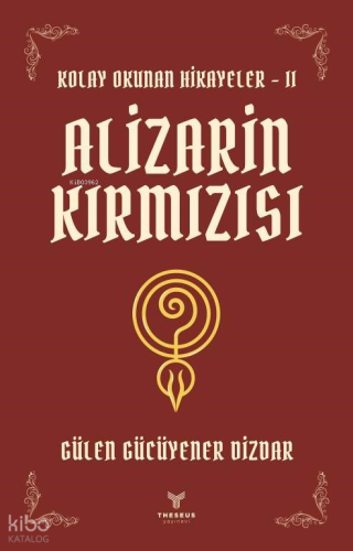 Alizarin Kırmızısı;Kolay Okunan Hikayeler - II | Gülen Gücüyener Dizda
