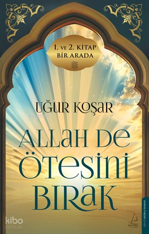 Allah de Ötesini Bırak (1. ve 2. Cilt - Özel Baskı - Ciltli) | Uğur Ko