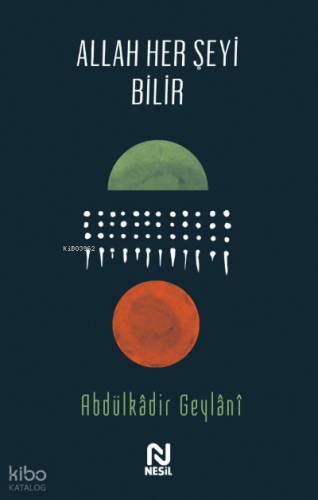 Allah Her Şeyi Bilir | Abdulkadir Geylani | Nesil Yayınları