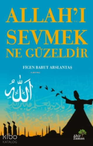 Allah’ı Sevmek Ne Güzeldir