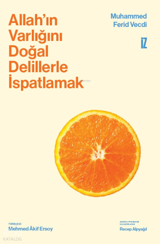 Allah’ın Varlığını Doğal Delillerle İspatlamak (Ciltli) | Muhammed Fer