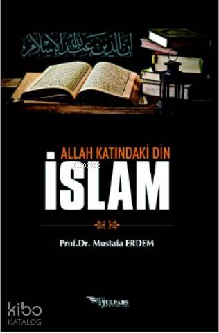Allah Katındaki Din İslam