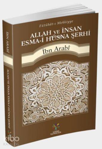Allah ve İnsan Esma-i Hüsna Şerhi | Muhyiddin İbn Arabi | Litera Yayın