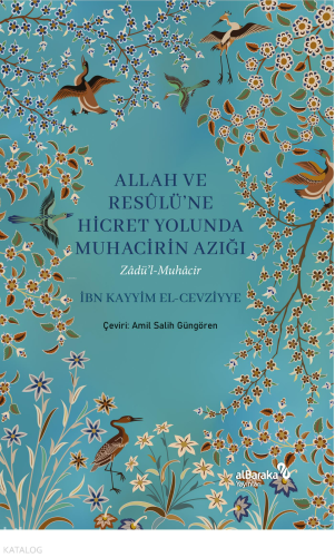 Allah ve Resulüne Hicret Yolunda - Muhacirin Azığı;Zadü'l Muhacir