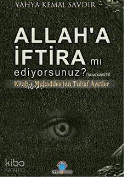 Allah'a İftira mı Ediyorsunuz?; Kitabı-ı Mukaddesten Tuhaf Ayetler
