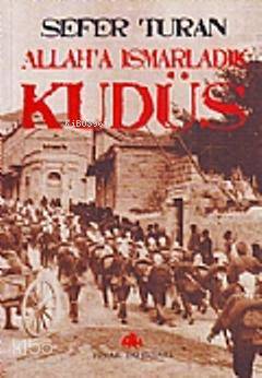Allah'a Ismarladık Kudüs | Sefer Turan | Pınar Yayınları