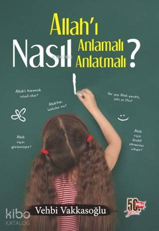 Allah'ı Nasıl Anlamalı Anlatmalı ?
