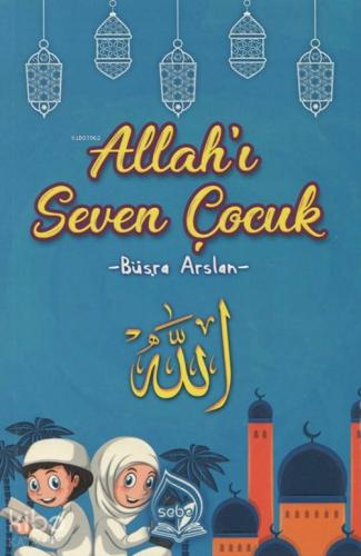Allah'ı Seven Çocuk | Büşra Arslan | Sebe Yayınları