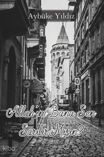 Allahım Bana Sen Sarılır mısın?