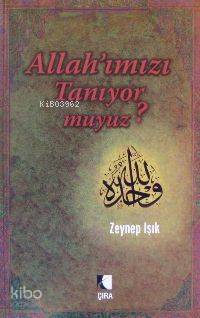 Allah'ımızı Tanıyor muyuz?