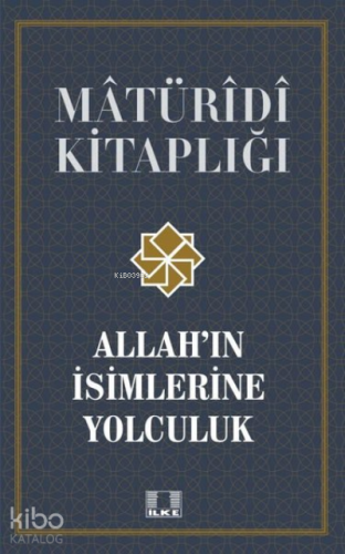 Allah'ın İsimlerine Yolculuk | Harun Işık | İlke Yayıncılık
