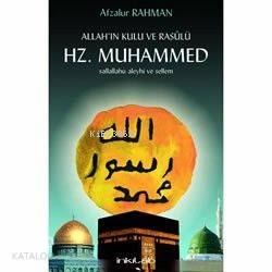 Allah'ın Kulu ve Resulü Hz. Muhammed (S.a.v) | Afzalur Rahman | İnkılâ