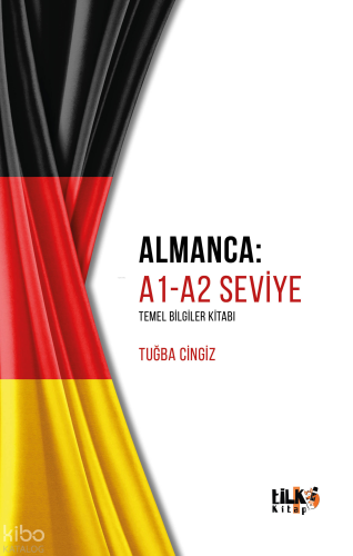 Almanca: A1-A2 Seviye Temel Bilgiler Kitabı