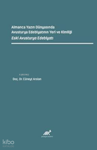 Almanca Yazın Dünyasında Avusturya Edebiyatının Yeri ve Kimliği Eski Avusturya Edebiyatı
