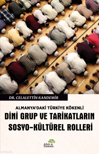 Almanya’daki Türkiye Kökenli Dini Grup ve Tarikatların Sosyo-Kültürel 