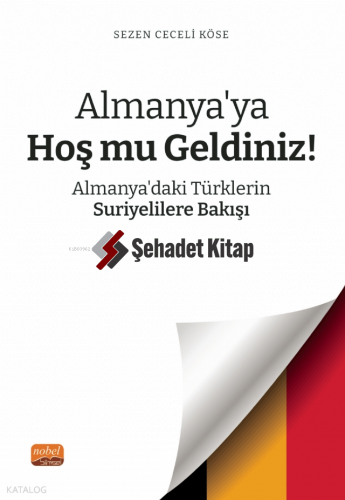 Almanya’ya Hoş mu Geldiniz? Almanya’daki Türklerin Suriyelilere Bakışı