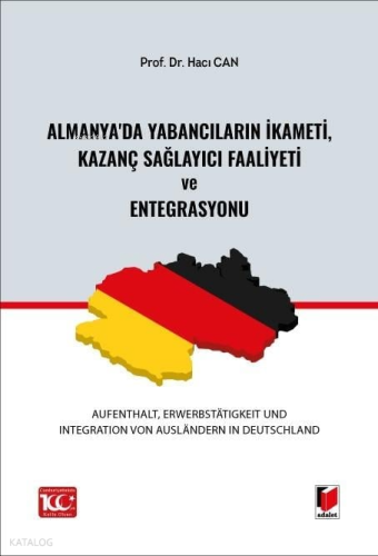 Almanya'da Yabancıların İkameti, Kazanç Sağlayıcı Faaliyeti ve Entegrasyonu (Aufenthalt, Erwerbstätigkeit und Integration von Ausländern in Deutschland)