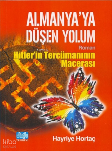 Almanya'ya Düşen Yolum ;Hitlerin Tercümanının Macerası