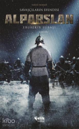 Alparslan - Savaşçıların Efendisi | Ebubekir Subaşı | Çelik Yayınevi