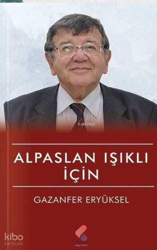 Alpaslan Işıklı için | Gazanfer Eryüksel | Klaros Yayınları