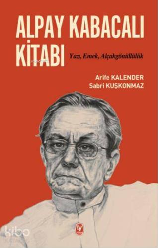 Alpay Kabacalı Kitabı; Yazı, Emek, Alçakgönüllülük