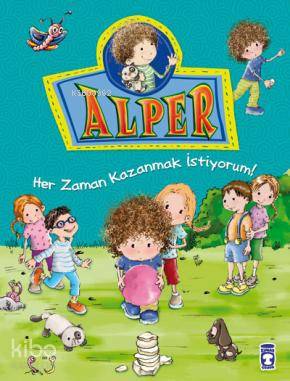 Alper - Her Zaman Kazanmak İstiyorum; +5 Yaş | Nurşen Şirin | Timaş Ço