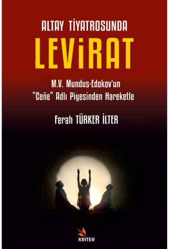 Altay Tiyatrosunda Levirat;M.V. Mundus-Edokov’un “Ceñe” Adlı Piyesinden Hareketle