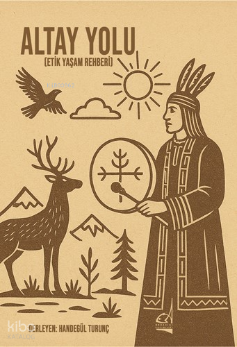 Altay Yolu - Etik Yaşam Rehberi | Handegül Turunç | Boğaziçi Yayınları