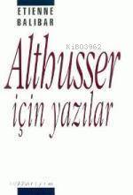 Althusser İçin Yazılar | Etienne Balibar | İletişim Yayınları
