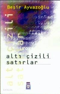 Altı Çizili Satırlar | Beşir Ayvazoğlu | Timaş Yayınları