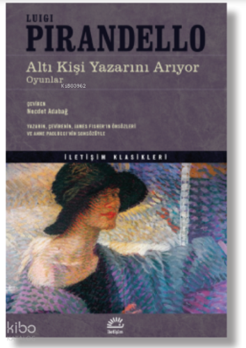 Altı Kişi Yazarını Arıyor Oyunlar | Luigi Pirandello | İletişim Yayınl