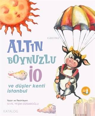 Altın Boynuzlu İo ve Düşler Kenti İstanbul; Geçmişin Gölgesinde