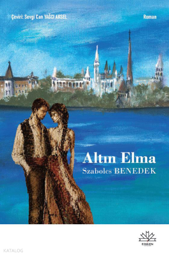 Altın Elma | Szabolcs Benedek | Eriken Yayınları