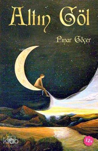 Altın Göl (Ciltli - 12+ Yaş) | Pınar Göçer | İthaki Yayınları