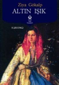 Altın Işık | Ziya Gökalp | Antik Yayınları