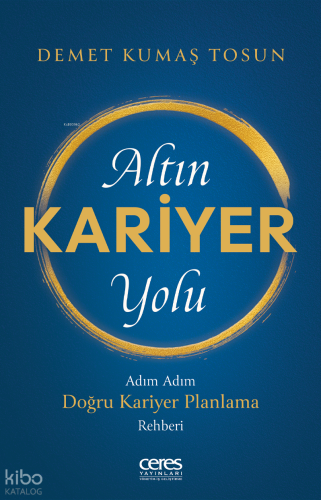 Altın Kariyer Yolu;Adım Adım Doğru Kariyer Planlama Rehberi