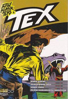 Altın Klasik Tex Sayı 8; Kara Çakal - Oldpawnee Bill - Yeşil Tepe - Ölüm Karanlıkta Bekliyor