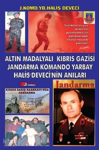 Altın Madalyalı Kıbrıs Gazisi Jandarma Komando Yarbay Halis Deveci’nin Anıları