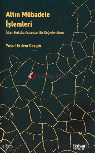 Altın Mübadele İşlemleri - İslam Hukuku Açısından Bir Değerlendirme