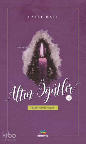 Altın Öğütler 3;İslam Alimlerinden
