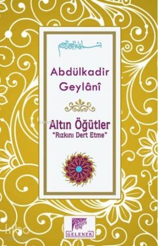 Altın Öğütler; Rızkını Dert Etme