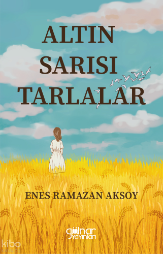 Altın Sarısı Tarlalar | Enes Ramazan Aksoy | Gülnar Yayınları