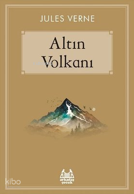 Altın Volkanı | Jules Verne | Arkadaş Yayınevi