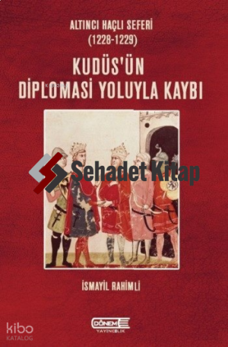 Altıncı Haçlı Seferi;Kudüs'ün Diplomasi Yoluyla Kaybı