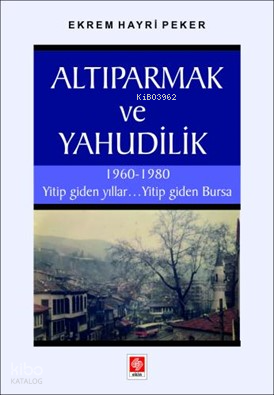 Altıparmak ve Yahudilik;1960 - 1980 Yitip Giden Yıllar . . . Yitip Gid
