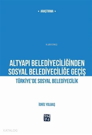 Altyapı Belediyeciliğinden Sosyal Belediyeciliğe Geçiş; Türkiye'de Sosyal Belediyecilik